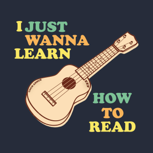 I Just Wanna Learn How To Read T-Shirt