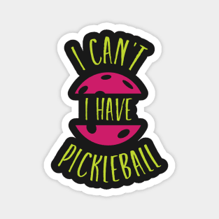 Funny Pickleball Excuse I Can't I have Pickleball Magnet