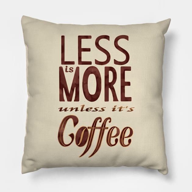 Less is More - unless it's Coffee Pillow by Olooriel