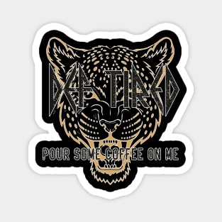 Def Tired pour some coffee on me Magnet