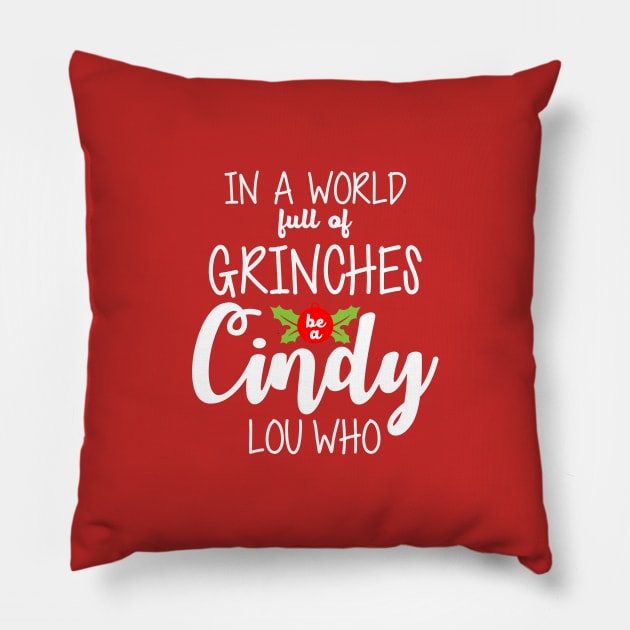 In a world full of Grinches be a Cindy Lou who Christmas T-Shirt Pillow by SisterSVG