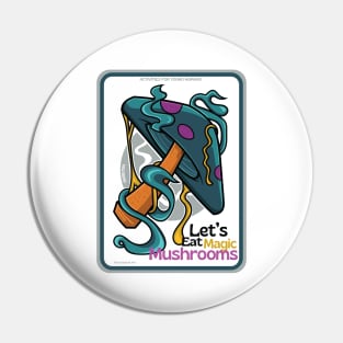 Let's eat magic mashrooms ver 2 Pin