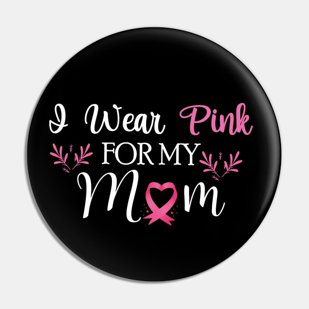 I wear pink for my mom Breast Cancer Awareness Pin by chidadesign