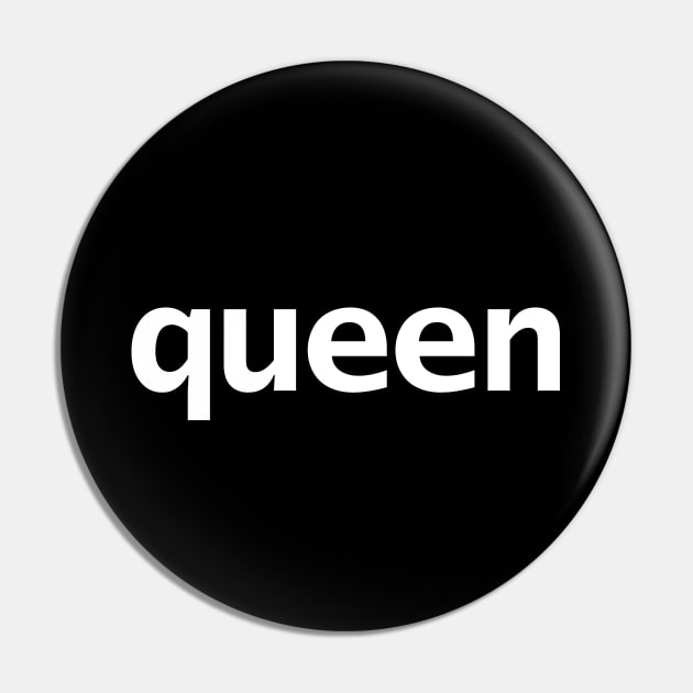 Queen Minimal Typography White Text Pin by ellenhenryart