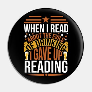 When I Read About The Evils Of Drinking I Gave Up Reading T Shirt For Women Men Pin