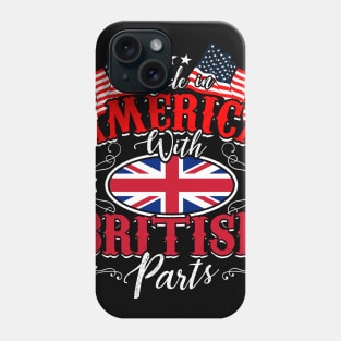 Made In America With British Parts T-shirt American Flag Phone Case