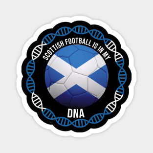 Scottish Football Is In My DNA - Gift for Scottish With Roots From Scotland Magnet