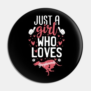 Just a Girl Who Loves Greyhounds Pin