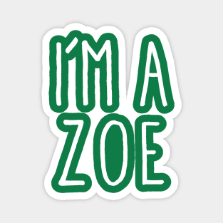 I'm A Zoe Magnet