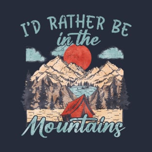 Camping Id' Rather Be In The Mountains Exploring T-Shirt