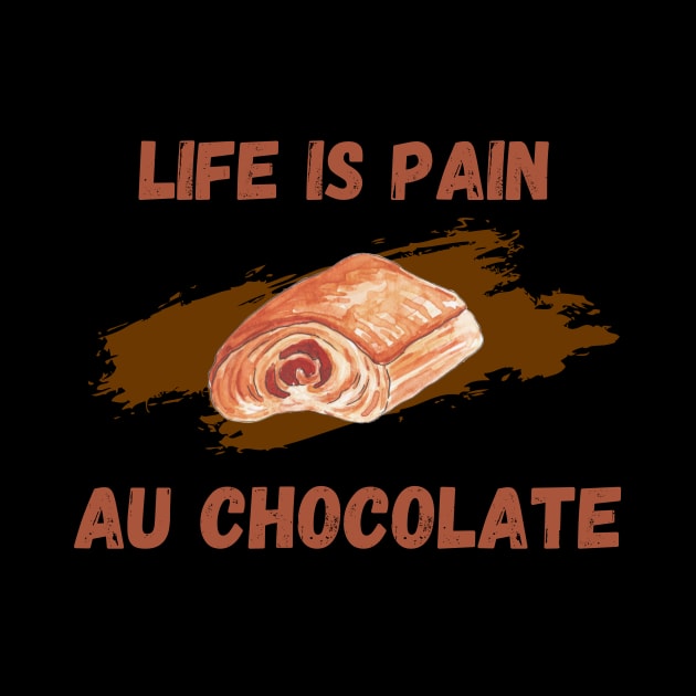 Life Is Pain - Au Chocolate | Desert Picture With Text On Top And Bottom by Double E Design