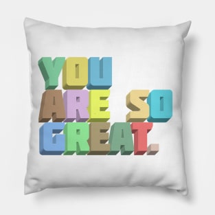 You Are So Great. Positivity Typography Design Pillow