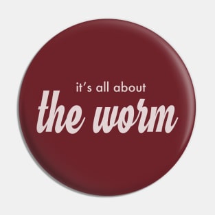 it's all about the Worm! Pin