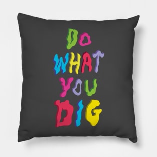 Do What You Dig Pillow