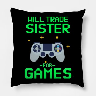 Will Trade Sister for Video Games - Funny Gamer Pillow