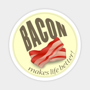 Bacon makes life better Magnet