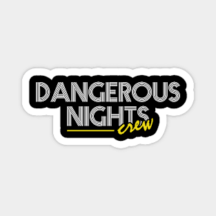 Dangerous Nights Crew Text Design V2 Magnet