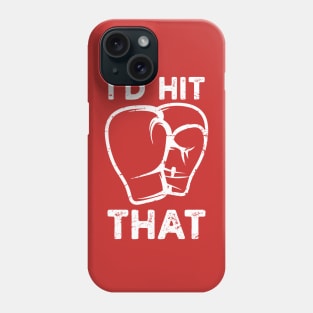 I'd Hit That - Hubie's Mom Phone Case