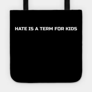 Hate is a term for kids Tote