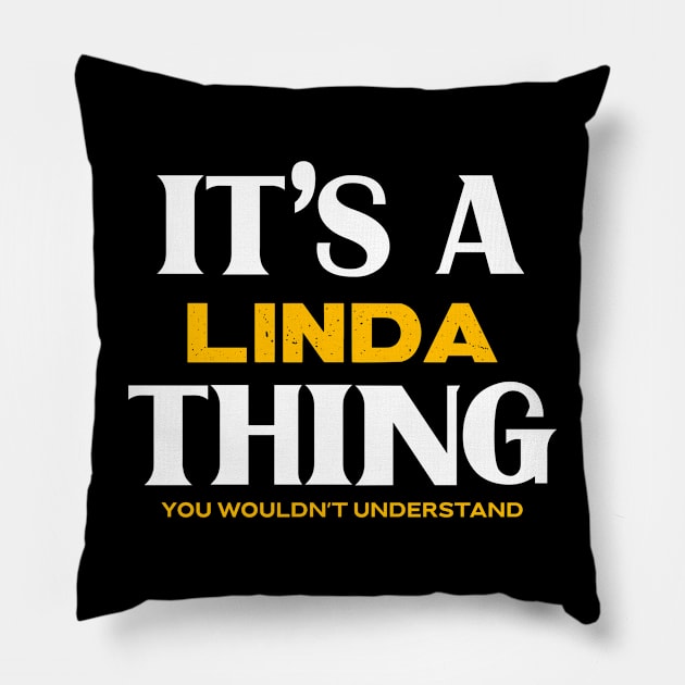 It's a Linda Thing You Wouldn't Understand Pillow by Insert Name Here