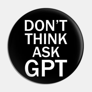 Don't think ask gpt ai Pin