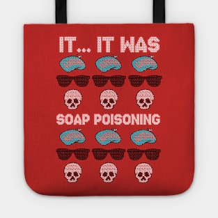 It... It Was... Soap Poisoning! Tote