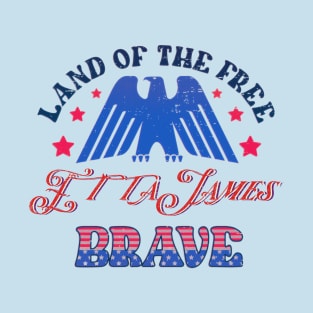 BRAVE ETTA JAMES - LAND OF THE FREE T-Shirt