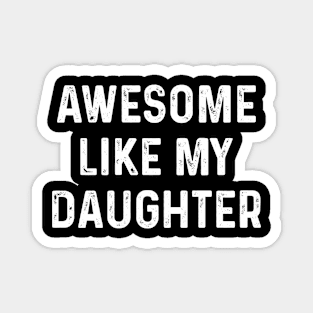 Awesome Like My Daughter Magnet