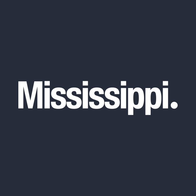 Mississippi. by TheAllGoodCompany