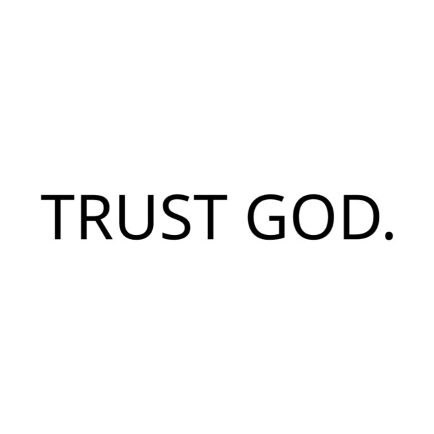 TRUST GOD. by FULL TIMEOUT HEADQUARTERS