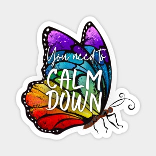 You Need to Calm Down Rainbow Butterfly Magnet