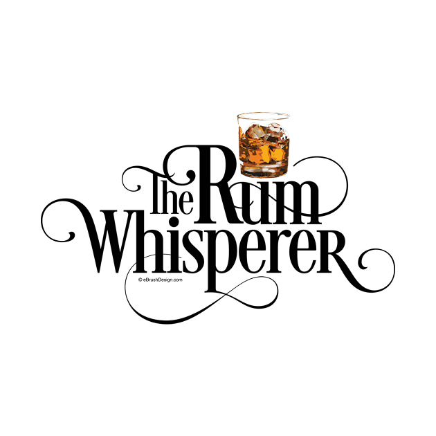 The Rum Whisperer - funny rum lover by eBrushDesign