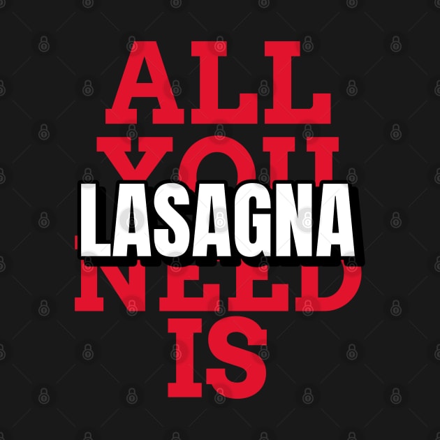 All you need is lasagna, mugs, masks, hoodies, stickers, notebooks, magnets, pins, by BostonBulldog