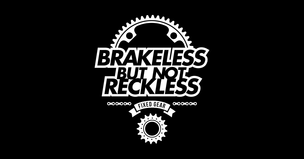 BRAKELESS Brakeless Sticker TeePublic