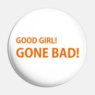 Good girl gone bad Pin