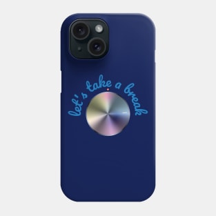 Let's take a break Phone Case