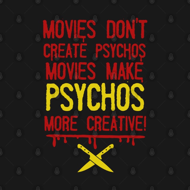 Movies Dont Create Psychos by SunsetSurf