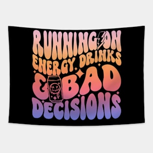 Running On Energy Drinks And Bad Decisions Tapestry