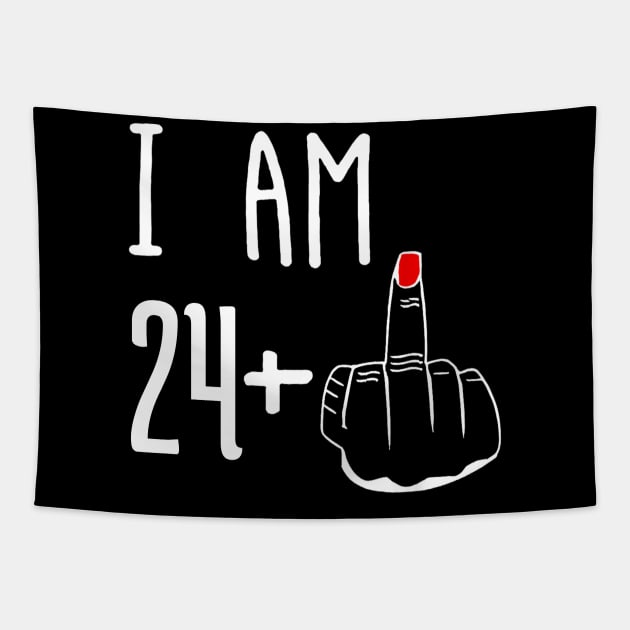 I Am 24 Plus 1 Middle Finger Funny 25th Birthday Tapestry by Gearlds Leonia