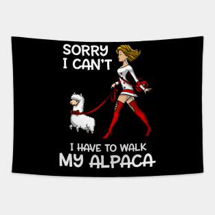 Sorry I Can't I Have To Walk My Llama Alpaca Tapestry