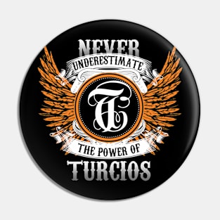 Turcios Name Shirt Never Underestimate The Power Of Turcios Pin