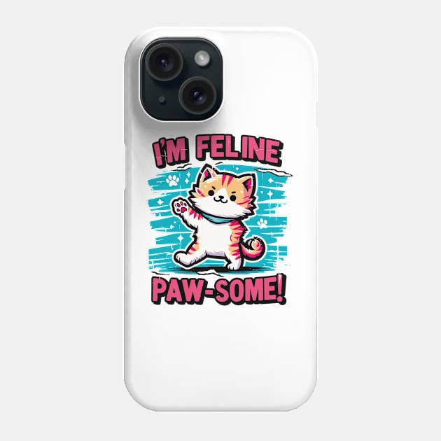 I'm Feline Pawsome Phone Case by Cutetopia