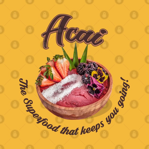 Acai, The Superfood that keeps you going! by webbygfx