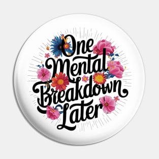 one mental breakdown later Pin