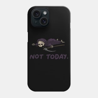 Not Today - Tired Reaper Phone Case