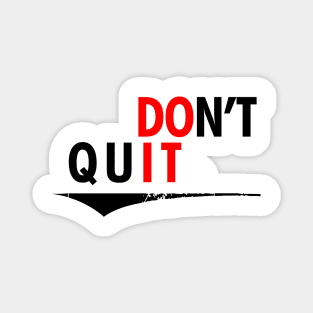 Don't Quit. Magnet