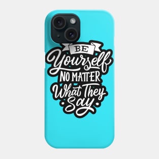 Be Yourself - Positive Inspiration Quote Artwork Phone Case