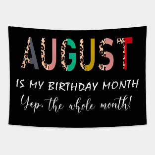 Leopard August Is My Birthday Month Yep The Whole Month Tapestry