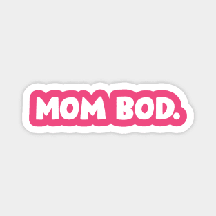 Mom Bod. Magnet