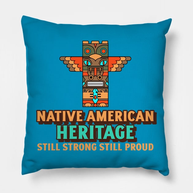 Native American Heritage Strong & Proud Pillow by Tip Top Tee's